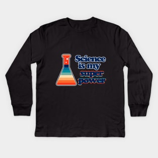 Science is my super power Kids Long Sleeve T-Shirt